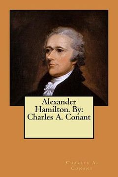 portada Alexander Hamilton. By: Charles A. Conant (en Inglés)