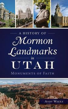 portada A History of Mormon Landmarks in Utah: Monuments of Faith (en Inglés)
