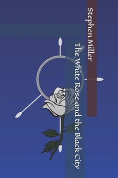 The White Rose and the Black City (en Inglés)