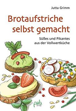 portada Brotaufstriche Selbst Gemacht: Süßes und Pikantes aus der Vollwertküche (in German)