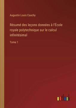 portada Résumé des leçons données à l'École royale polytechnique sur le calcul infinitésimal: Tome 1 (in French)
