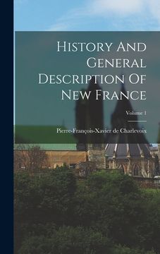portada History And General Description Of New France; Volume 1