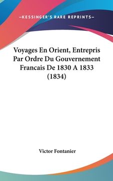 portada Voyages En Orient, Entrepris Par Ordre Du Gouvernement Francais De 1830 A 1833 (1834) (en Francés)