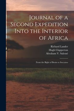 portada Journal of a Second Expedition Into the Interior of Africa: From the Bight of Benin to Soccatoo (en Inglés)