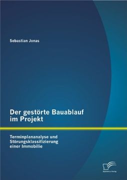 portada Der Gestorte Bauablauf Im Projekt: Terminplananalyse Und Storungsklassifizierung Einer Immobilie (German Edition)