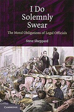 portada I do Solemnly Swear Paperback: The Moral Obligations of Legal Officials (in English)