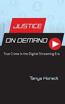 portada Justice on Demand: True Crime in the Digital Streaming era (Contemporary Approaches to Film and Media Series) (en Inglés)
