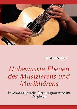 portada Unbewusste Ebenen des Musizierens und Musikhörens: Psychoanalytische Deutungsansätze im Vergleich (in German)