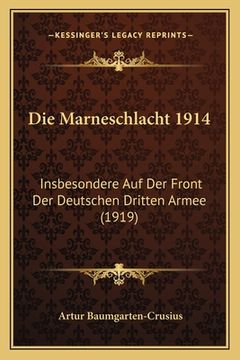 portada Die Marneschlacht 1914: Insbesondere Auf Der Front Der Deutschen Dritten Armee (1919) (in German)