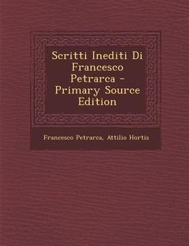 portada Scritti Inediti Di Francesco Petrarca (in Italian)