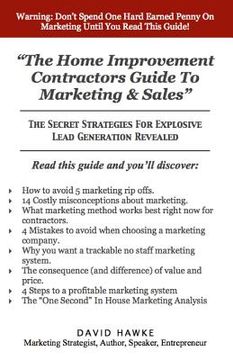 portada The Home Improvement Contractors Guide To Marketing & Sales: The Secret Strategies For Explosive Lead Generation Revealed (en Inglés)