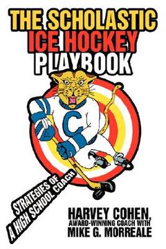 portada the scholastic ice hockey playbook: strategies of a high school coach (in English)
