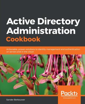 portada Active Directory Administration Cookbook: Actionable, Proven Solutions to Identity Management and Authentication on Servers and in the Cloud 