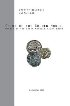 portada Coins of the Golden Horde: Period of the Great Mongols (1224-1266) (en Inglés)