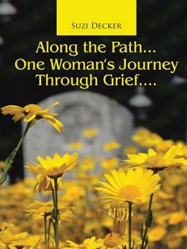 portada Along the Path...One Woman's Journey Through Grief.... (en Inglés)