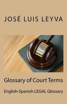 portada Glossary of Court Terms: English-Spanish Legal Glossary (en Inglés)