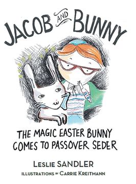 portada Jacob and Bunny: The Magic Easter Bunny Comes to Passover Seder (in English)