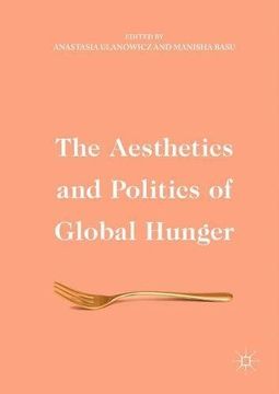 portada The Aesthetics and Politics of Global Hunger (en Inglés)