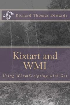 portada Kixtart and WMI: Using WbemScripting and Get (en Inglés)