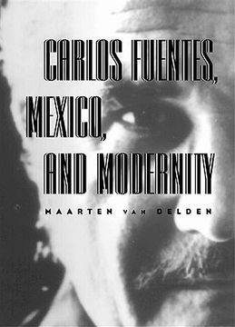 portada carlos fuentes, mexico, and modernity: beyond the surface (en Inglés)