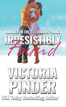 portada Irresistibly Found (Married to the Billionaire Prince) 