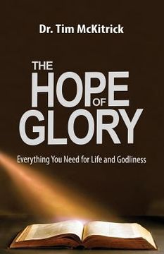 portada The Hope of Glory: Everything You Need for Life and Godliness (en Inglés)