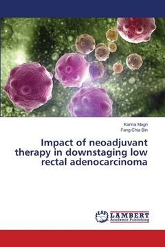 portada Impact of neoadjuvant therapy in downstaging low rectal adenocarcinoma (en Inglés)