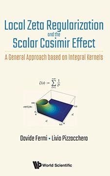 portada Local Zeta Regularization and the Scalar Casimir Effect: A General Approach Based on Integral Kernels (in English)