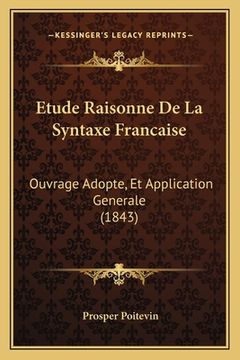 portada Etude Raisonne De La Syntaxe Francaise: Ouvrage Adopte, Et Application Generale (1843) (in French)