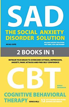 portada The Social Anxiety Disorder Solution and Cognitive Behavioral Therapy: 2 Books in 1: Retrain Your Brain to Overcome Shyness, Depression, Anxiety and Panic Attacks and Find Self Confidence (en Inglés)