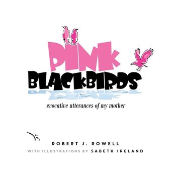 portada Pink Blackbirds: Evocative Utterances of My Mother (en Inglés)
