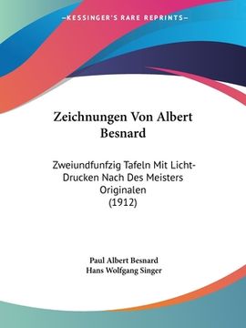 portada Zeichnungen Von Albert Besnard: Zweiundfunfzig Tafeln Mit Licht-Drucken Nach Des Meisters Originalen (1912) (en Alemán)