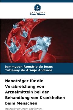 portada Nanoträger für die Verabreichung von Arzneimitteln bei der Behandlung von Krankheiten beim Menschen (in German)