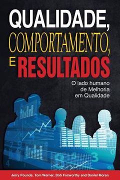 portada Qualidade, Comportamento, e Resultados: O lado humano da Melhoria em Qualidade (en Portugués)