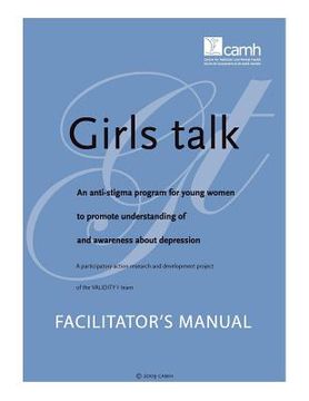 portada girls talk: an anti-stigma program for young women to promote understanding of and awareness about depression: facilitator's manua