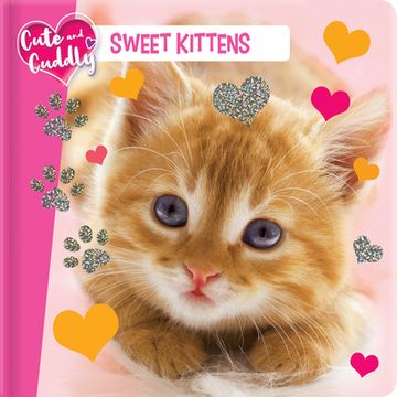 portada Cute and Cuddly: Sweet Kittens (en Inglés)