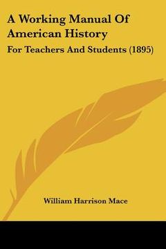 portada a working manual of american history: for teachers and students (1895) (in English)