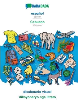 portada BABADADA, español - Cebuano, diccionario visual - diksyonaryo nga litrato: Spanish - Cebuano, visual dictionary