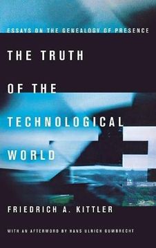 portada The Truth of the Technological World: Essays on the Genealogy of Presence (en Inglés)