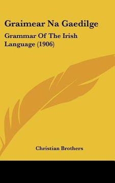 portada graimear na gaedilge: grammar of the irish language (1906) (en Inglés)