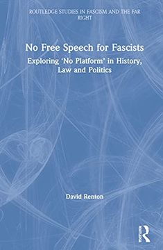 portada No Free Speech for Fascists: Exploring ‘no Platform’ in History, law and Politics (Routledge Studies in Fascism and the far Right) (en Inglés)