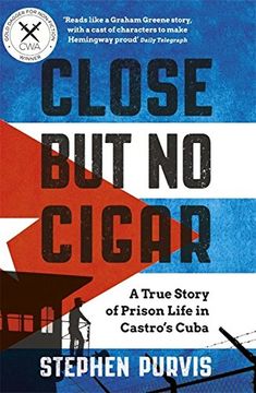 portada Close But No Cigar: A True Story of Prison Life in Castro's Cuba