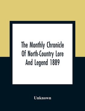 portada The Monthly Chronicle of North-Country Lore and Legend 1889 (en Inglés)