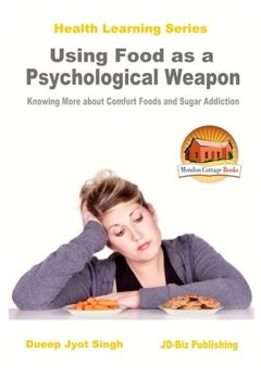 portada Using Food as a Psychological Weapon - Knowing More about Comfort Foods and Sugar Addiction