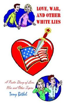 portada love, war, and other white lies: a poetic diary of love, war and other topics (en Inglés)