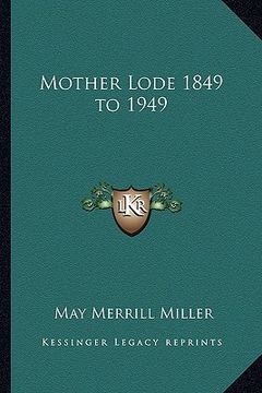portada mother lode 1849 to 1949 (en Inglés)