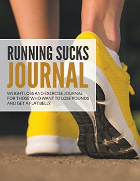 portada Running Sucks Journal: Weight Loss and Exercise Journal For Those Who Want to Lose Pounds and Get a Flat Belly