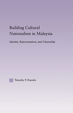 portada Building Cultural Nationalism in Malaysia: Identity, Representation and Citizenship (East Asia: History, Politics, Sociology and Culture) (en Inglés)