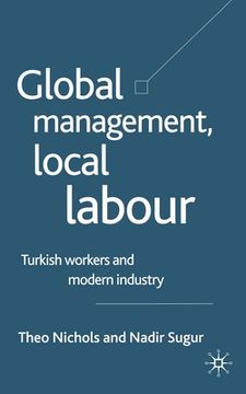 portada Global Management, Local Labour: Turkish Workers and Modern Industry (en Inglés)