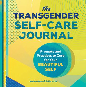 portada The Transgender Self-Care Journal: Prompts and Practices to Care for Your Beautiful Self (in English)